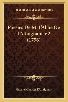 Poesies De M. L'Abbe De L'Attaignant V2 (1756) [French] 1165805960 Book Cover