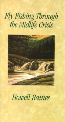 Fly Fishing Through The Midlife Crisis 0688103464 Book Cover
