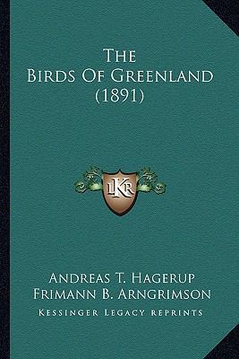 The Birds Of Greenland (1891) 1164148613 Book Cover