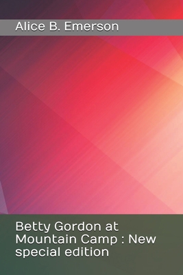 Betty Gordon at Mountain Camp: New special edition B08HTBB6R5 Book Cover