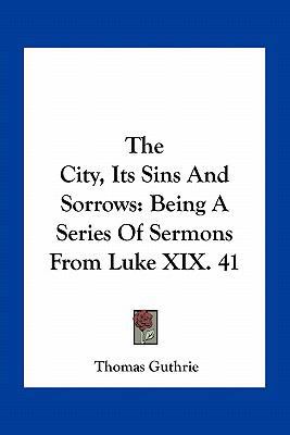 The City, Its Sins And Sorrows: Being A Series ... 1163771384 Book Cover