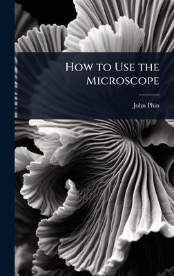 How to Use the Microscope 1023680238 Book Cover