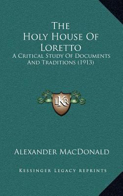The Holy House of Loretto: A Critical Study of ... 1164399004 Book Cover
