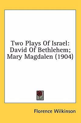 Two Plays Of Israel: David Of Bethlehem; Mary M... 0548931852 Book Cover