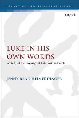 Luke in His Own Words: A Study of the Language ... 0567692981 Book Cover