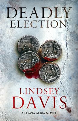 Deadly Election: Flavia Albia 3 (Falco: The New... 1444794213 Book Cover