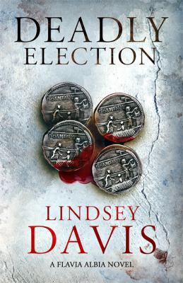 Deadly Election: Flavia Albia 3 (Falco: The New... 1444794213 Book Cover