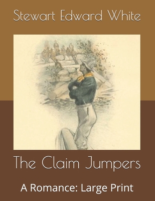 The Claim Jumpers: A Romance: Large Print B086FZN74N Book Cover