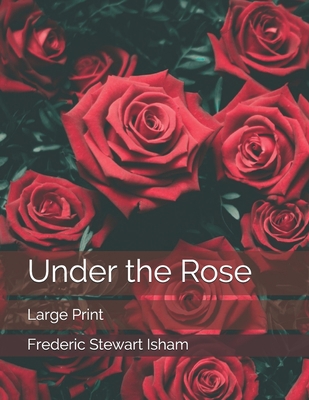 Under the Rose: Large Print 169777847X Book Cover