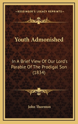 Youth Admonished: In A Brief View Of Our Lord's... 1167273273 Book Cover