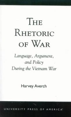 Rhetoric of War: Language, Argument, and Policy... 0761824219 Book Cover