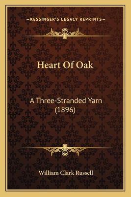 Heart Of Oak: A Three-Stranded Yarn (1896) 1166602397 Book Cover