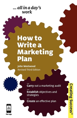 How to Write a Marketing Plan: Carry Out a Mark... 0749461713 Book Cover