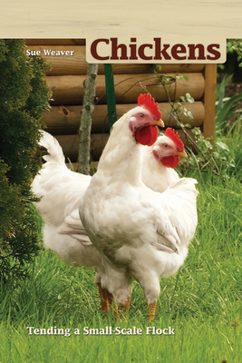 Chickens, 2nd Edition: Tending a Small-Scale Flock 1935484605 Book Cover