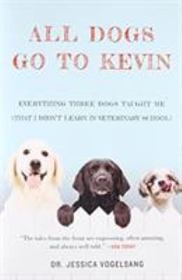 All Dogs Go to Kevin: Everything Three Dogs Tau... 145555491X Book Cover