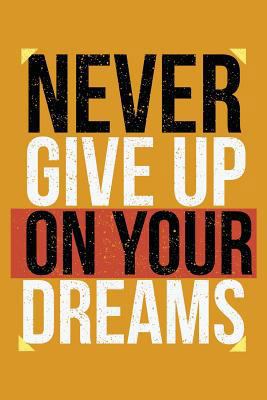 Never Give Up On Your Dreams: Keep ahead foloww... 1723559407 Book Cover