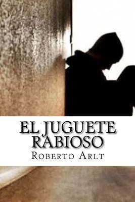 El juguete Rabioso [Spanish] 1986248992 Book Cover