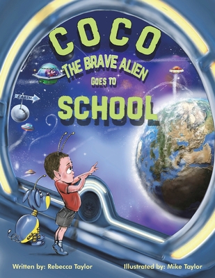 Coco the Brave Alien Goes to School 1035897296 Book Cover
