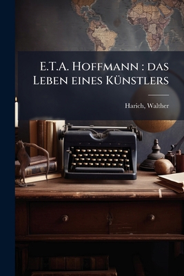 E.T.A. Hoffmann: das Leben eines Künstlers: 2 [German] 1178575896 Book Cover