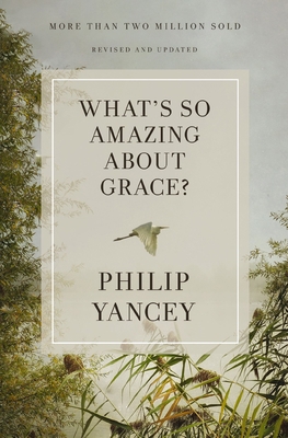 What's So Amazing about Grace? Revised and Updated 0310367808 Book Cover