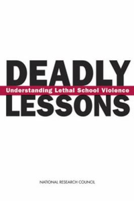 Deadly Lessons: Understanding Lethal School Vio... 0309084121 Book Cover