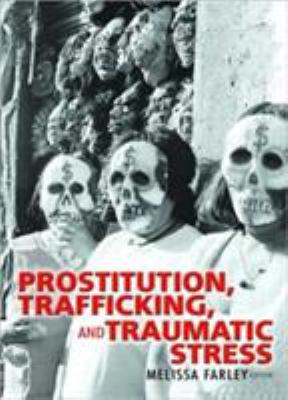 Prostitution, Trafficking, and Traumatic Stress 0789023792 Book Cover