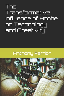 The Transformative Influence of Adobe on Techno... B0CFZR7QFC Book Cover