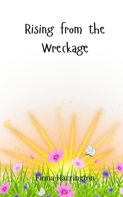 Rising from the Wreckage 3690747929 Book Cover
