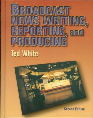 Broadcast News Writing, Reporting and Production 0240802454 Book Cover