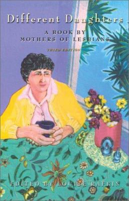 Different Daughters: A Book by Mothers of Lesbians 1573441279 Book Cover