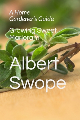 Growing Sweet Marjoram: A Home Gardener's Guide 172678262X Book Cover