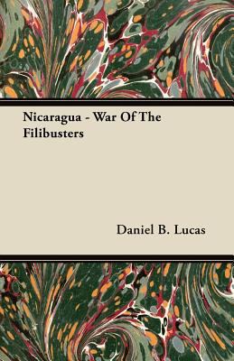 Nicaragua - War Of The Filibusters 1446076024 Book Cover