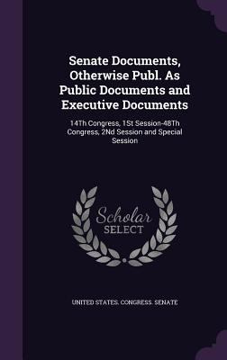 Senate Documents, Otherwise Publ. as Public Doc... 1341189201 Book Cover