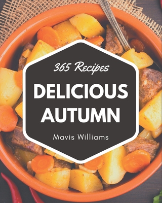 365 Delicious Autumn Recipes: Keep Calm and Try... B08GFS1XGJ Book Cover