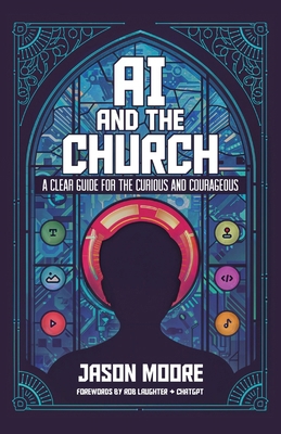 AI and the Church: A Clear Guide for the Curiou... 1963265343 Book Cover