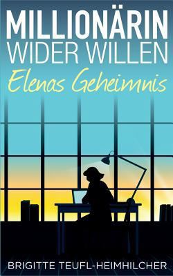 Millionärin wider Willen - Elenas Geheimnis [German] 3743142384 Book Cover