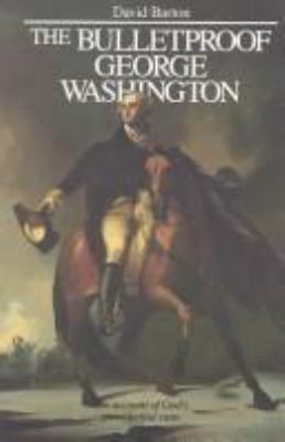 Bulletproof George Washington: An Account of Go... 0925279145 Book Cover