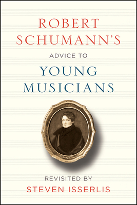 Robert Schumann's Advice to Young Musicians: Re... 022648274X Book Cover