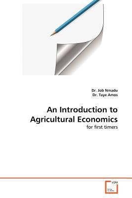 An Introduction to Agricultural Economics 3639375890 Book Cover