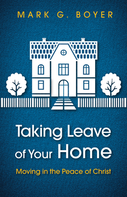 Taking Leave of Your Home: Moving in the Peace ... 149829801X Book Cover