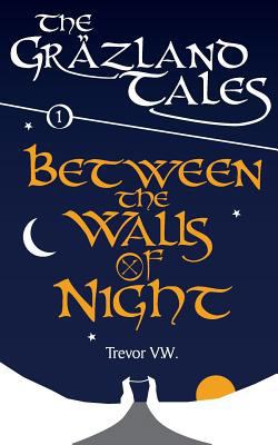 Between the Walls of Night: The Gräzland Tales:... 1985315343 Book Cover