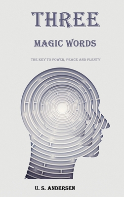 Three Magic Words: The Key to Power, Peace and ... B0D327N4T6 Book Cover