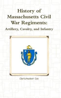 History of Massachusetts Civil War Regiments: A... 1304469921 Book Cover