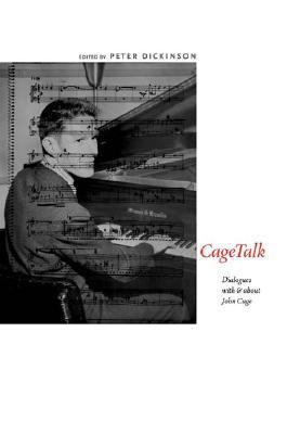Cagetalk: Dialogues with and about John Cage 1580462375 Book Cover