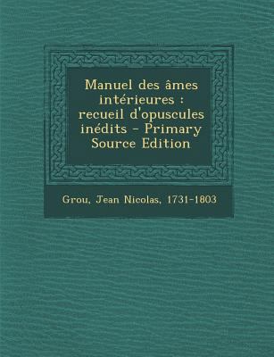 Manuel Des Ames Interieures: Recueil D'Opuscule... [French] 1293722383 Book Cover