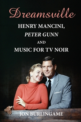 Dreamsville: Henry Mancini, Peter Gunn, and Mus...            Book Cover