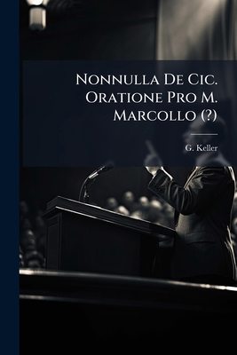 Nonnulla De Cic. Oratione Pro M. Marcollo (?) [Latin] 1279927704 Book Cover