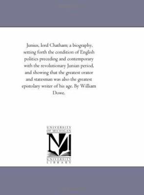 Junius, Lord Chatham; A Biography, Setting Fort... 1425524362 Book Cover