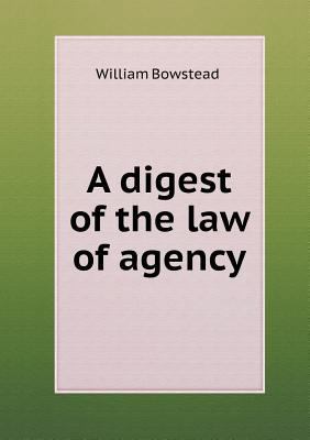 A Digest of the Law of Agency 5518444486 Book Cover