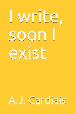 I write, soon I exist 1698936621 Book Cover